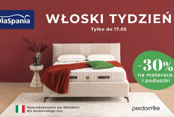WŁOSKI TYDZIEŃ w DlaSpania. Do -30% na materace i poduszki Perdormire!